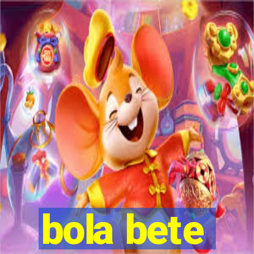 bola bete