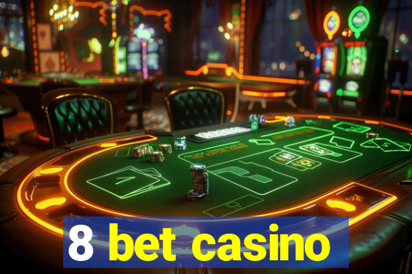 8 bet casino