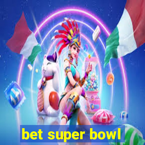 bet super bowl