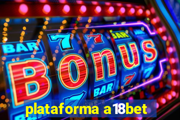 plataforma a18bet