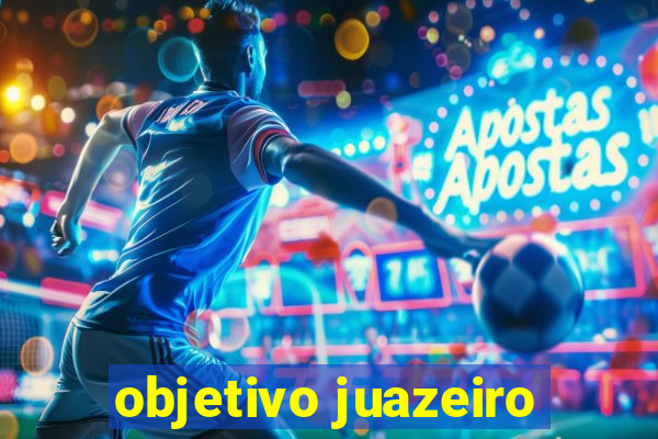 objetivo juazeiro