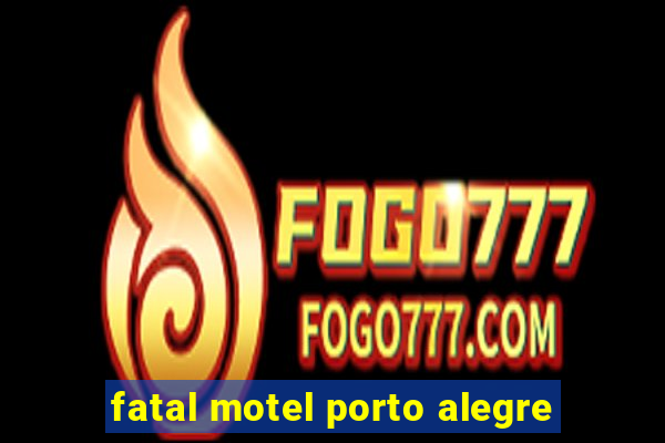 fatal motel porto alegre