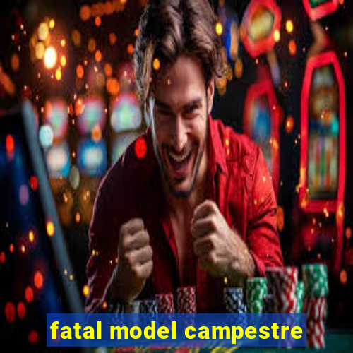 fatal model campestre