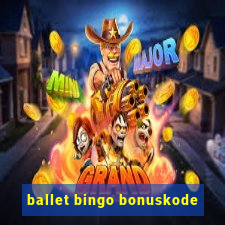 ballet bingo bonuskode