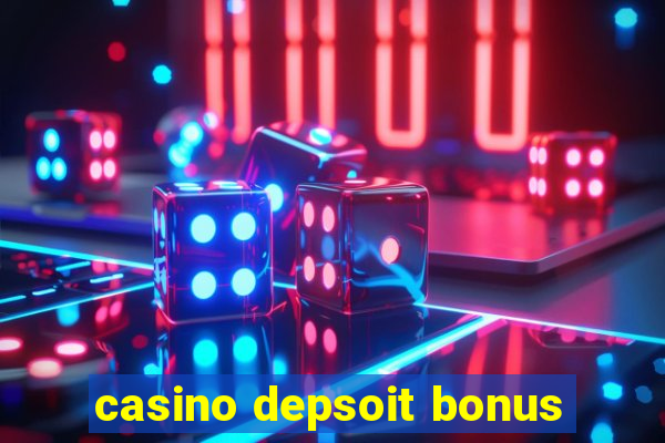 casino depsoit bonus