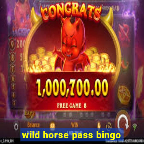 wild horse pass bingo