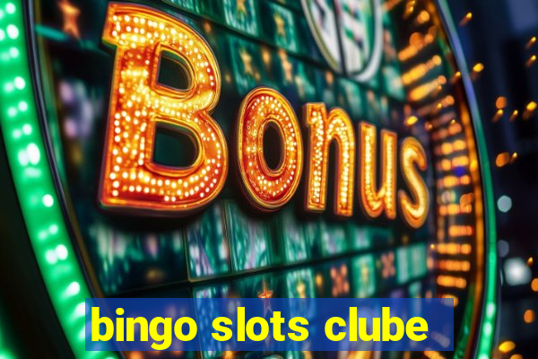 bingo slots clube