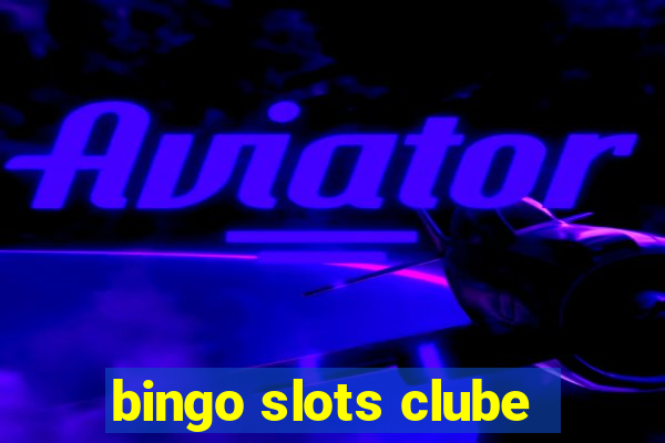 bingo slots clube