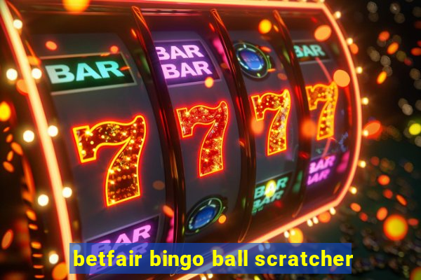 betfair bingo ball scratcher