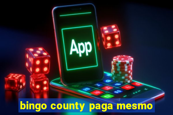 bingo county paga mesmo