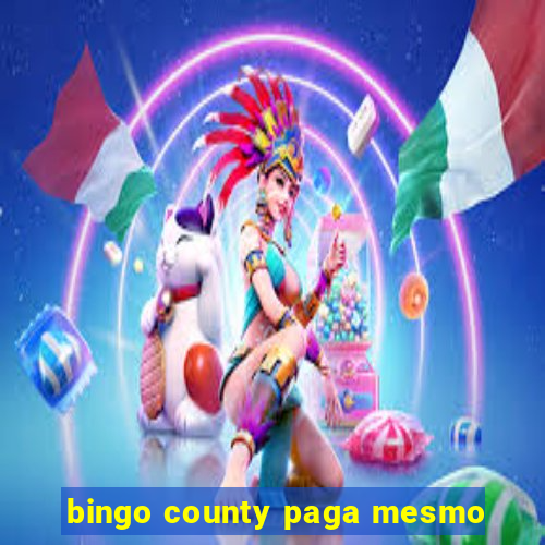 bingo county paga mesmo