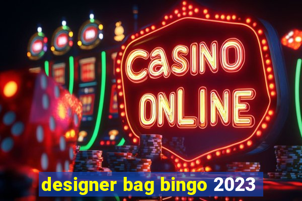 designer bag bingo 2023