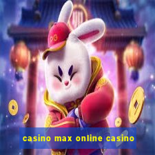 casino max online casino