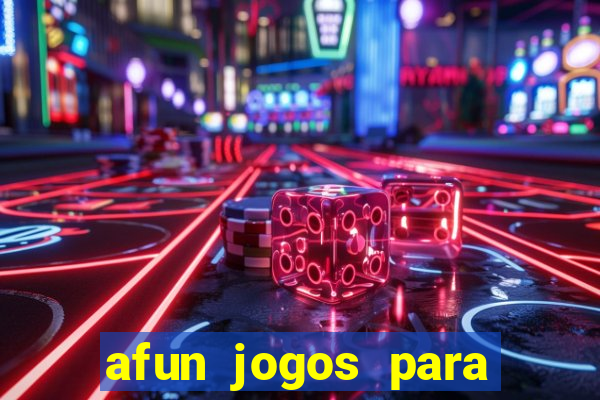 afun jogos para ganhar dinheiro