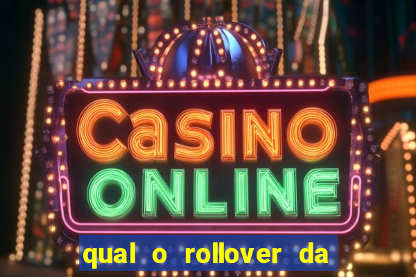 qual o rollover da estrela bet