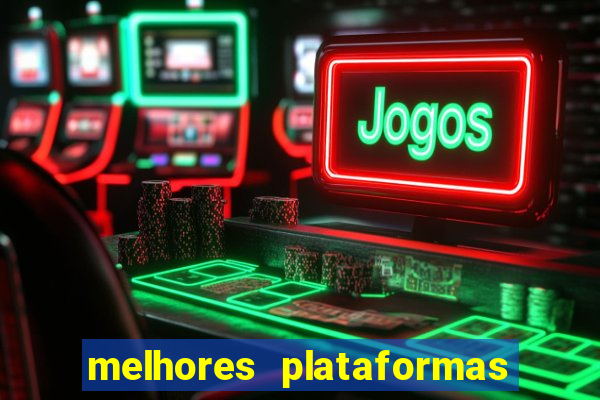 melhores plataformas do fortune tiger