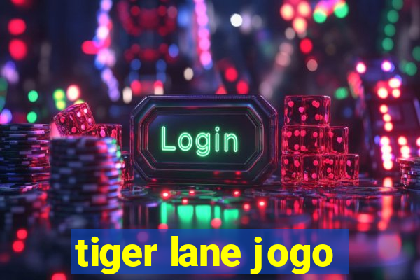 tiger lane jogo