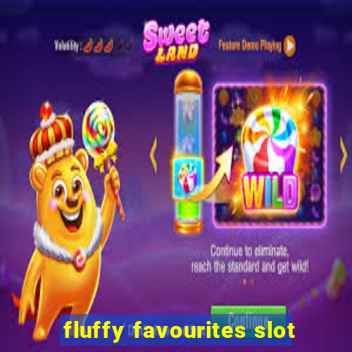 fluffy favourites slot