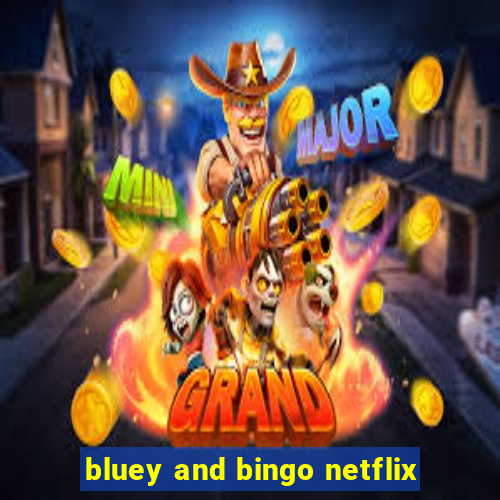 bluey and bingo netflix