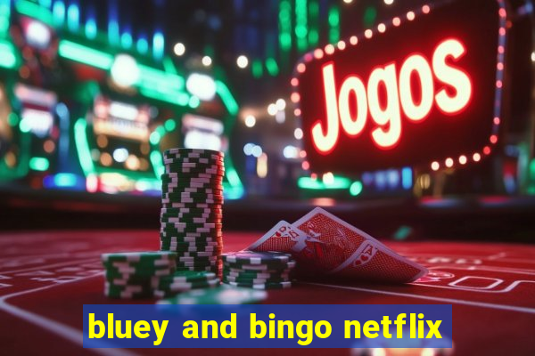 bluey and bingo netflix