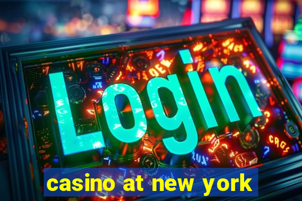 casino at new york