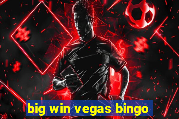 big win vegas bingo