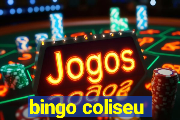 bingo coliseu