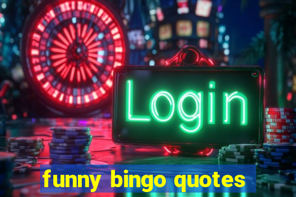 funny bingo quotes