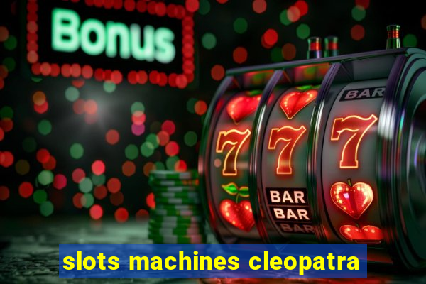 slots machines cleopatra