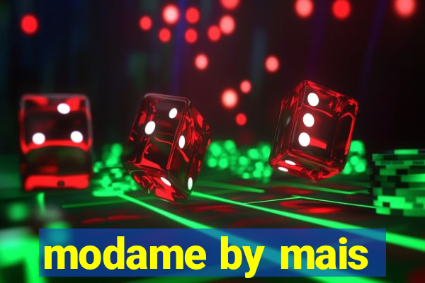 modame by mais