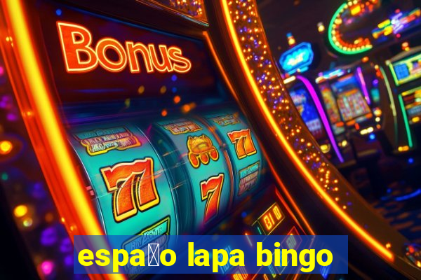 espa莽o lapa bingo