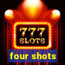 four shots