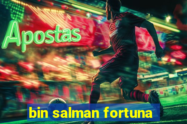 bin salman fortuna