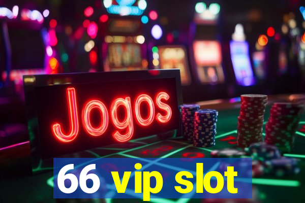 66 vip slot