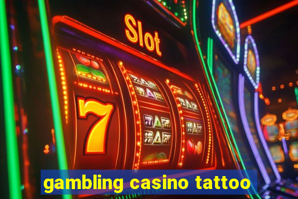 gambling casino tattoo