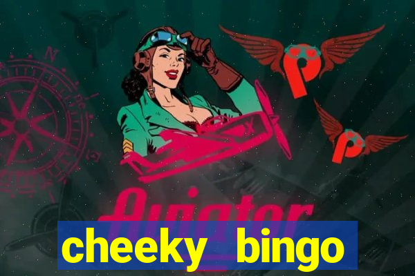 cheeky bingo members login