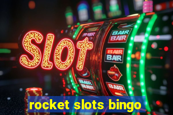 rocket slots bingo