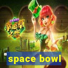 space bowl