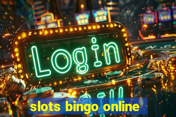 slots bingo online