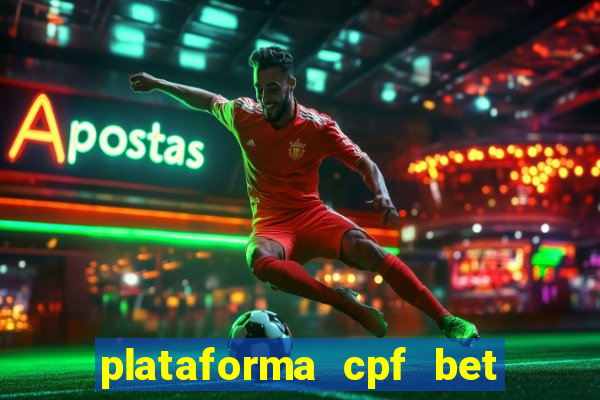 plataforma cpf bet é confiável