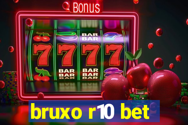 bruxo r10 bet