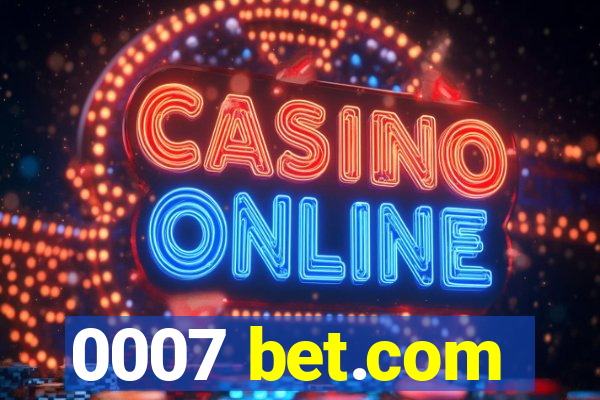 0007 bet.com