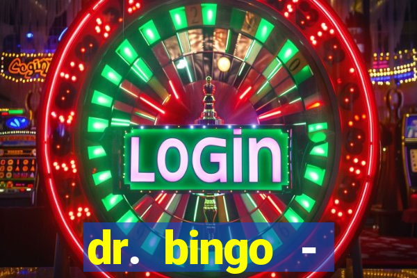 dr. bingo - videobingo   slots