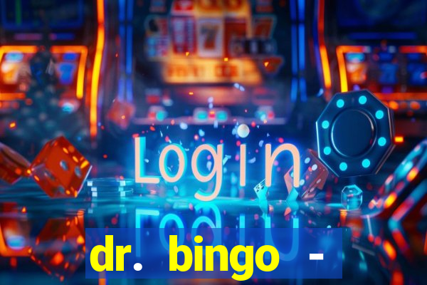 dr. bingo - videobingo   slots