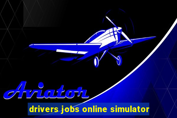 drivers jobs online simulator