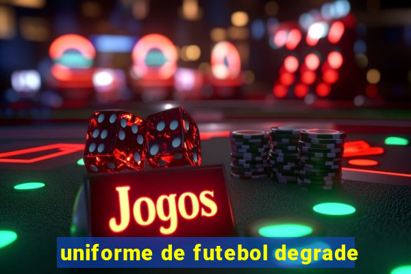 uniforme de futebol degrade