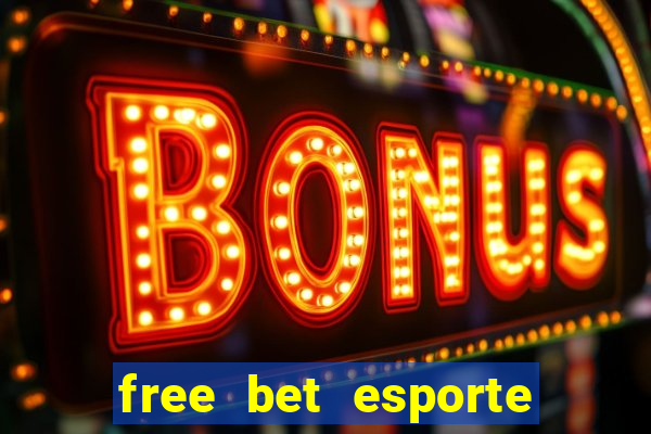 free bet esporte da sorte