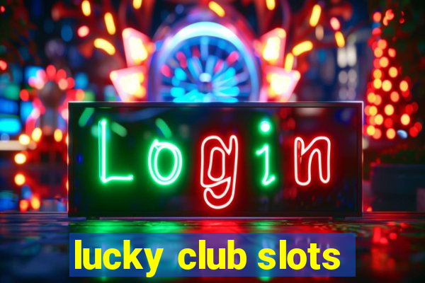 lucky club slots