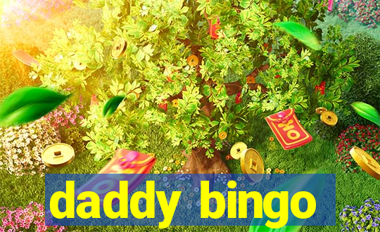 daddy bingo