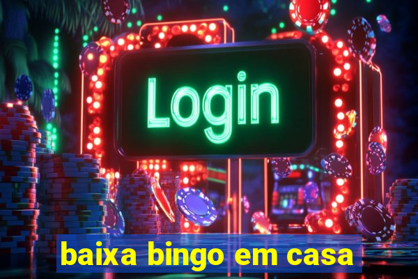 baixa bingo em casa